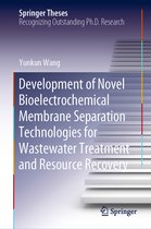 Springer Theses- Development of Novel Bioelectrochemical Membrane Separation Technologies for Wastewater Treatment and Resource Recovery