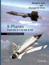 Springer Praxis Books 60 - X-Planes from the X-1 to the X-60