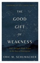 The Good Gift of Weakness