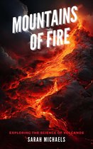 The Science of Natural Disasters For Kids - Mountains of Fire: Exploring the Science of Volcanoes