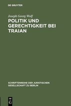 Schriftenreihe der Juristischen Gesellschaft zu Berlin54- Politik und Gerechtigkeit bei Traian