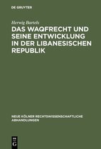 Neue Kölner rechtswissenschaftliche Abhandlungen51-Das Waqfrecht und seine Entwicklung in der libanesischen Republik