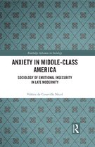 Routledge Advances in Sociology- Anxiety in Middle-Class America