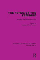 Routledge Library Editions: Christianity-The Force of the Feminine