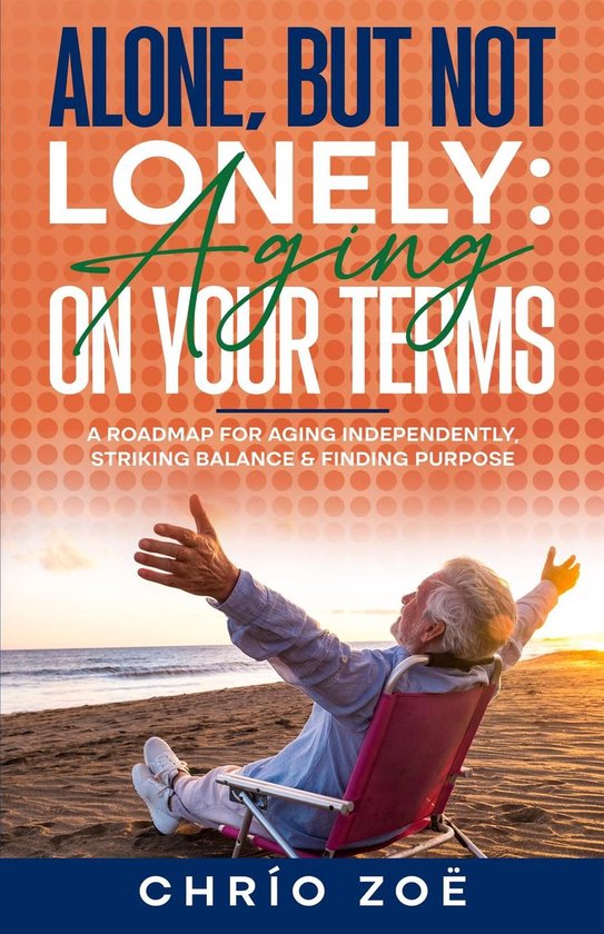 Alone, But Not Lonely: Aging on Your Terms - cover