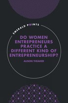 Emerald Points- Do Women Entrepreneurs Practice a Different Kind of Entrepreneurship?