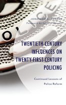 Policing Perspectives and Challenges in the Twenty-First Century - Twentieth-Century Influences on Twenty-First-Century Policing