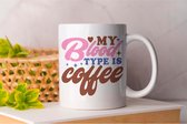 Mok My blood type is coffee - CoffeeLovers - Gift - Cadeau - MorningBrew - CaffeineAddict - CoffeeTime - KoffieLiefhebbers - KoffieTijd - KoffieVerslaving - EspressoKunst