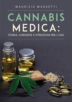 Cannabis medica: storia, curiosità e istruzioni per l’uso