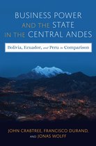 Pitt Latin American Series - Business Power and the State in the Central Andes