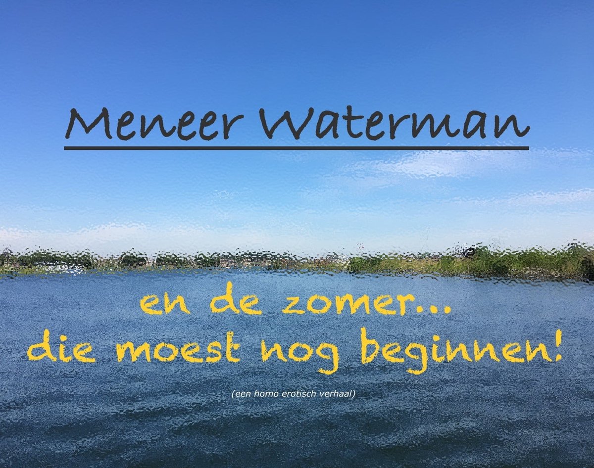 en de zomer... die moest nog beginnen! (ebook), Meneer Waterman