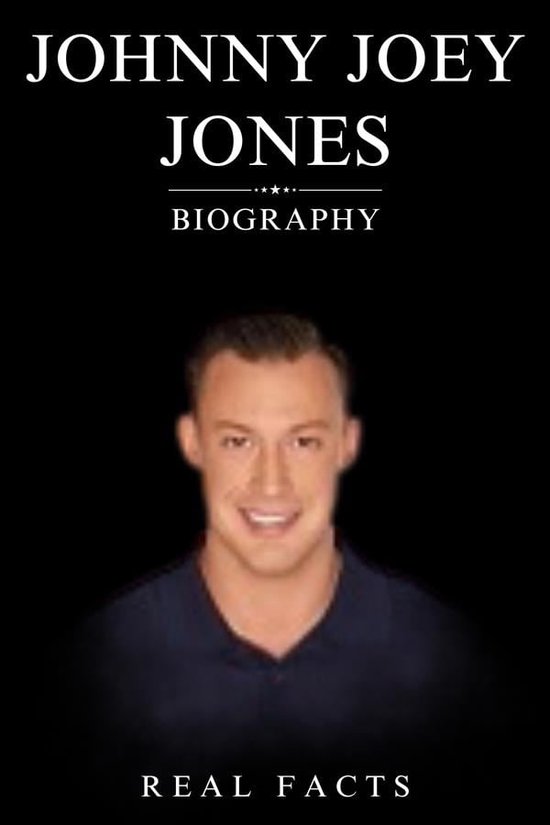 Johnny Joey Jones Biography (ebook), Real Facts 9791222498317