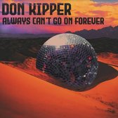 Don Kipper - Always Can't Go On Forever (CD)