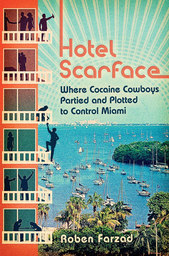 Boekcover "Hotel Scarface" met tekst "Where Cocaine Cowboys Partied and Plotted to Control Miami" en afbeelding van gebouw met boten op water.