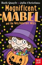 Magnificent Mabel- Magnificent Mabel and the Very Important Witch