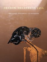 Shadow Theatre in Java: Puppets, Performance and Repertoire of Wayang Purwa