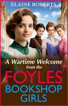 The Foyles Bookshop Girls 1 - A Wartime Welcome from the Foyles Bookshop Girls
