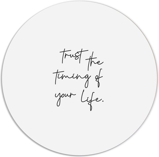 Label2X - Muurcirkel trust the timing of your life - Ø 60 cm - Forex - Multicolor - Wandcirkel - Rond Schilderij - Muurdecoratie Cirkel - Wandecoratie rond - Decoratie voor woonkamer of slaapkamer