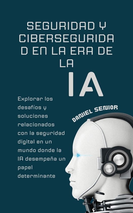 Inteligencia Artificial 7 - Seguridad y ciberseguridad en la era de la ...