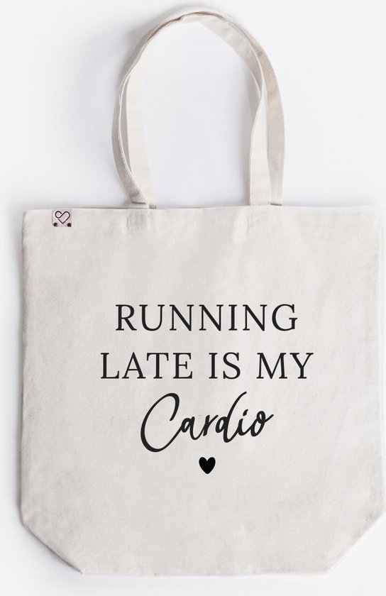 Canvas Tas - Running Late Is My Cardio - Canvas Tas - Met leuke tekst - 100% katoen - shopper - Kwalitatief - Stevig - grappige tekst - Dames - Cadeau - Extra sterk