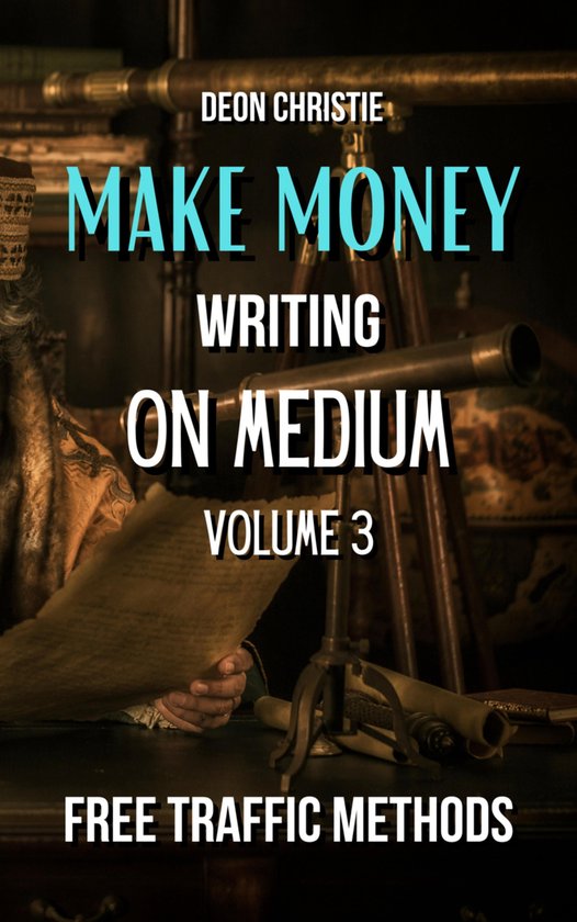 Make Money Writing On Medium Volume 3 - cover