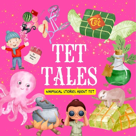 Tet Tales: Whimsical stories about Tết Vietnamese Lunar New Year ...