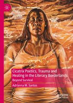 Literatures of the Americas - Cicatrix Poetics, Trauma and Healing in the Literary Borderlands