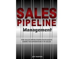 Sales Pipeline Management: The Sales Operations Manager’s Guide to Consistency in Sales Sales Pipeline Management: The Sales Operations Manager’s Guide to Consistency in Sales