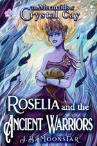 The Mermaids of Crystal Cay 2 - Roselia and the Ancient Warriors