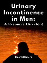 Urinary Incontinence in Men: A Resource Directory