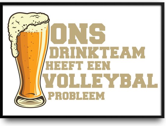 Ons drinkteam heeft een volleybal probleem fotolijst met glas 30 x 40 cm - Prachtige kwaliteit - kantine - bier - volleybal - Harde lijst - Glazen plaat - inclusief ophangsysteem - Grappige Poster - Foto op hoge kwaliteit uitgeprint