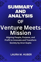 Summary And Analysis Of Venture Meets Mission: Aligning People, Purpose, and Profit to Innovate and Transform Society by Arun Gupta