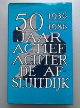 50 jaar actief achter de Afsluitdijk