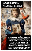 Grimms Märchen: Deutsche Sagen - Ausgabe mit 585 Sagen + Vorreden und Bemerkungen