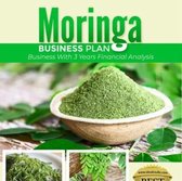 Moringa Farming: With Feasibility Report and Financial Model Template