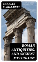 Roman Antiquities, and Ancient Mythology