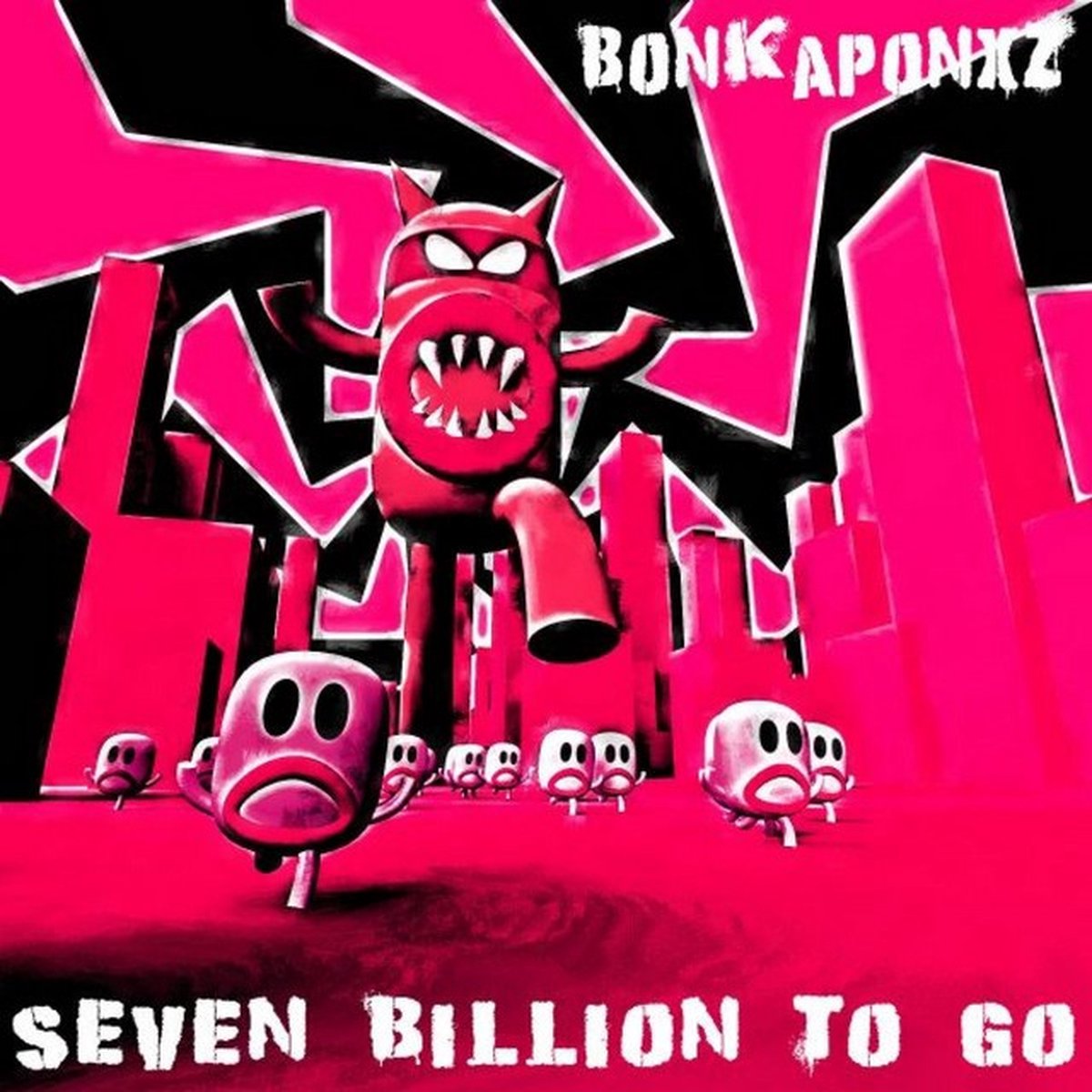 Bonkaponxz - Seven Billion To Go (CD)