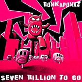 Bonkaponxz - Seven Billions To Go (CD)