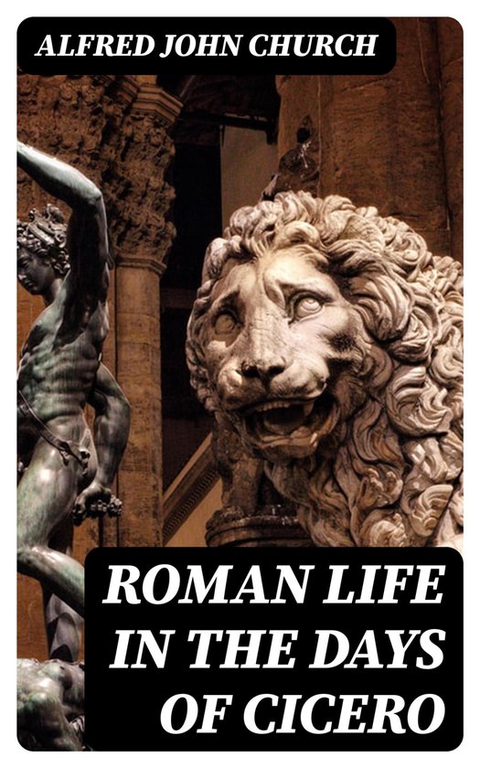 Roman life in the days of Cicero - cover