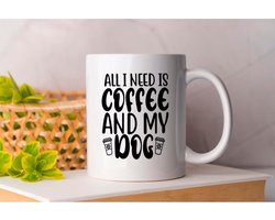 Mok All I Need Is Coffee And My Dog - dogs - gift - cadeau - puppies - puppylove - doglover - doggy - honden - puppyliefde - mijnhond - hondenliefde - hondenwereld