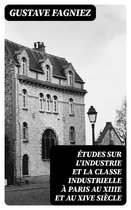 Études sur l'industrie et la classe industrielle à Paris au XIIIe et au XIVe siècle