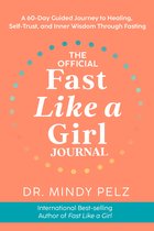 Het officiële "Fast Like a Girl Journal" door Dr. Mindy Pelz, een 60-daagse reis om te helen, zelfvertrouwen op te bouwen en innerlijke wijsheid te vinden door middel van vasten.
