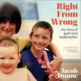 Right from Wrong: My Story of Guilt and Redemption. A true story of guilt and forgiveness
