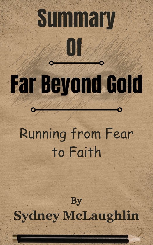 Summary Of Far Beyond Gold Running from Fear to Faith