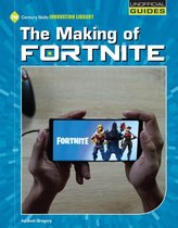 21st Century Skills Innovation Library: Unofficial Guides - The Making of Fortnite