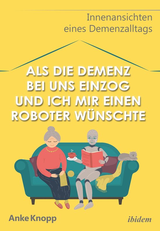 Als die Demenz bei uns einzog und ich mir einen Roboter wün ... - cover