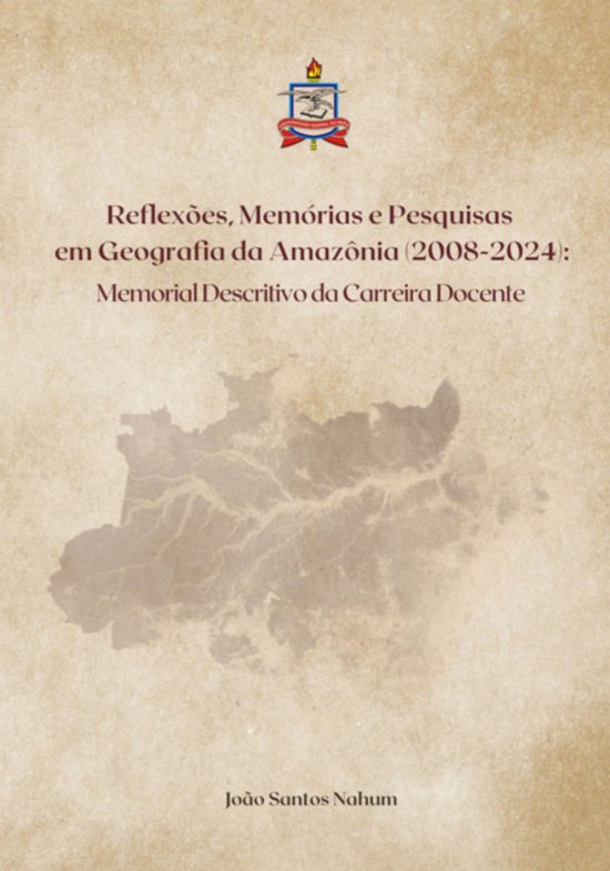 Reflexões, Memórias E Pesquisas Em Geografia Da Amazônia  ... - cover