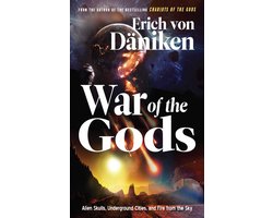 War of the Gods: Alien Skulls, Underground Cities, and Fire from the Sky