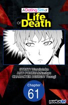 A DATING SIM OF LIFE OR DEATH CHAPTER SERIALS 61 - A Dating Sim of Life or Death #061