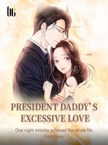 Volume 4 - President Daddy's Excessive Love